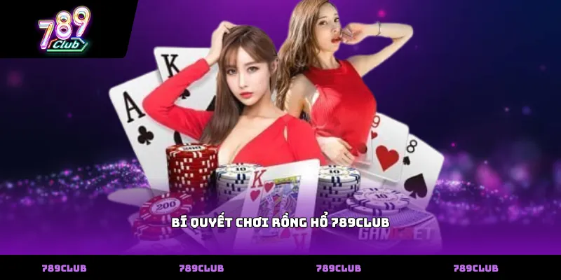 Bí Quyết Chơi Rồng Hổ 789club