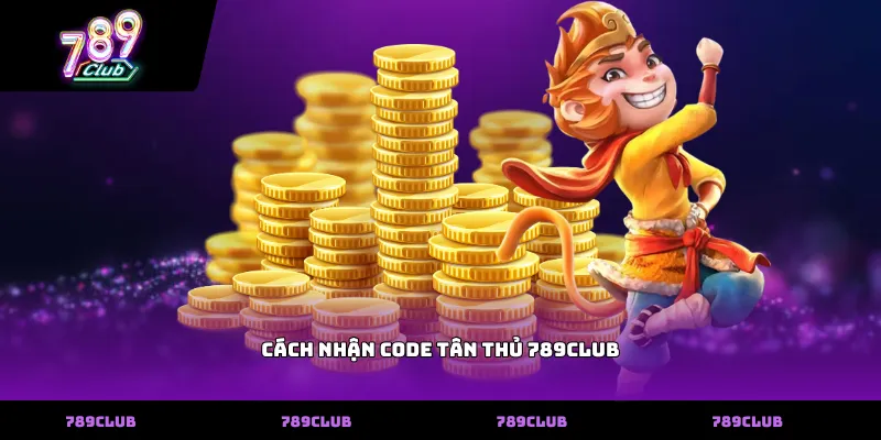 Cách nhận code tân thủ 789club