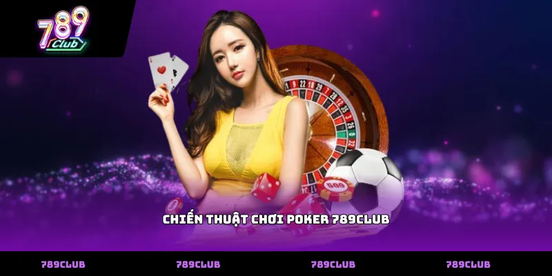 Chiến Thuật Chơi Poker 789club