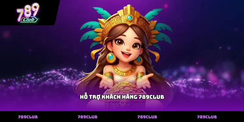 Hỗ trợ khách hàng 789club
