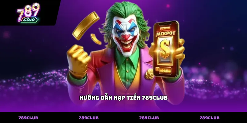 Hướng dẫn nạp tiền 789club