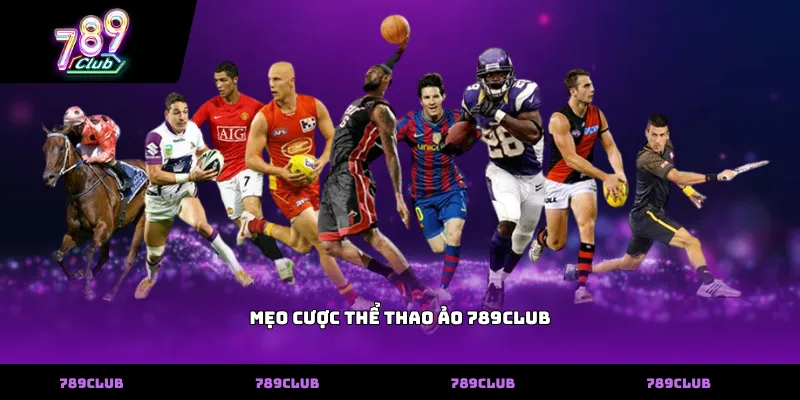 Mẹo Cược Thể Thao Ảo 789club