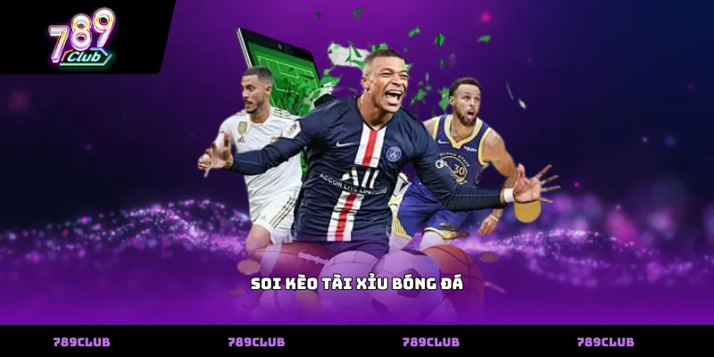 Soi Kèo Tài Xỉu Bóng Đá 789club